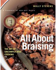 All About Braising: The Art of Uncomplicated Cooking The Art of Uncomplicated Cooking