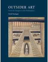 Outsider Art From the Margins to
