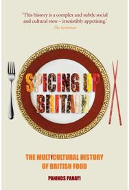 Spicing up Britain: The Multicultural History of British Food The Multicultural History of British Food