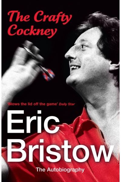 Eric Bristow: The Autobiography The Crafty Cockney