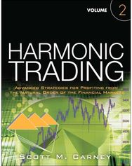 Harmonic Trading: Advanced Strategies for Profiting from the Natural Order of the Financial Markets, Volume 2 for Profiting from the Natural Order of the Financial Markets, Volume 2