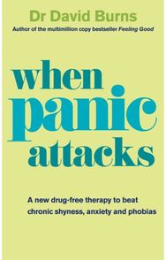 When Panic Attacks: A new drug-free therapy to beat chronic shyness, anxiety and phobias therapy to beat chronic shyness, anxiety and phobias