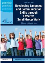 Developing Language and Communication Skills through Effective Small Group Work SPIRALS: From 3-8