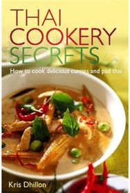Thai Cookery Secrets: How to cook delicious curries and pad thai How to cook delicious curries and pad thai