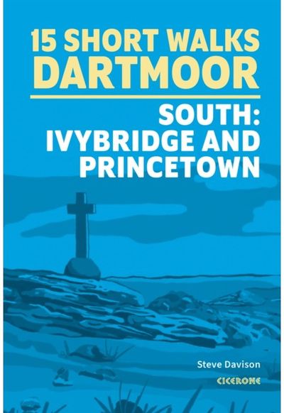 15 Short Walks on Dartmoor South - Ivybridge and Princetown