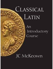 Classical Latin: An Introductory Course An Introductory Course