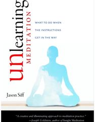 Unlearning Meditation: What to Do When the Instructions Get In the Way What to Do When the Instructions Get In the Way