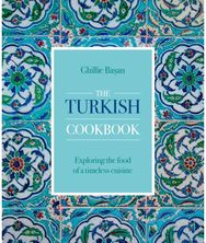 Turkish Cookbook: Exploring the food of a timeless cuisine Exploring the food of a timeless cuisine
