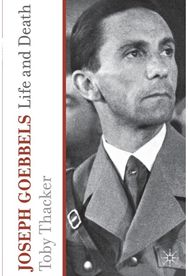 Joseph Goebbels: Life and Death Life and Death
