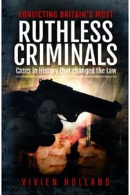 Convicting Britains Most Ruthless Criminals: Case Files for the Prosecution Case Files for the Prosecution