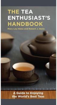 Tea Enthusiasts Handbook: A Guide to the World's Best Teas A Guide to the World's Best Teas