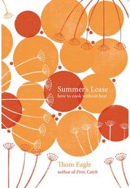 Summers Lease: How to Cook Without Heat How to Cook Without Heat