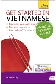 Get Started in Vietnamese Absolute Beginner Course: (Book and audio support) (Book and audio support)