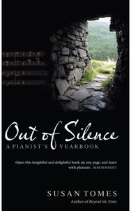 Out of Silence: A Pianist's Yearbook A Pianist's Yearbook