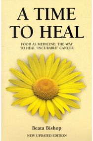 Time to Heal: Teaching the Whole Body to Beat Incurable Cancer Teaching the Whole Body to Beat Incurable Cancer