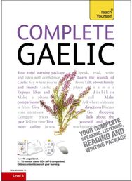 Complete Gaelic Beginner to Intermediate Book and Audio Course: Learn to read, write, speak and understand a new language with Teach Yourself write, speak and understand a new language with Teach Yourself