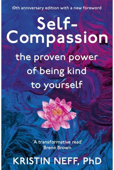 Self-Compassion The Proven Power of
