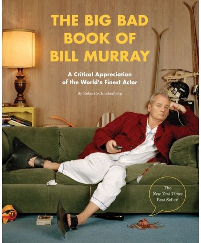 Big Bad Book of Bill Murray A Critical