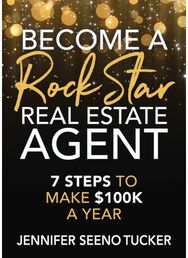 Become a Rock Star Real Estate Agent: 7 Steps to Make $100k a Year 7 Steps to Make $100k a Year