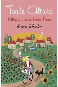Toute Allure: Falling in Love in Rural France Falling in Love in Rural France