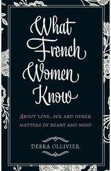 What French Women Know About Love, Sex and