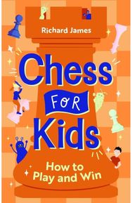 Chess for Kids: How to Play and Win How to Play and Win