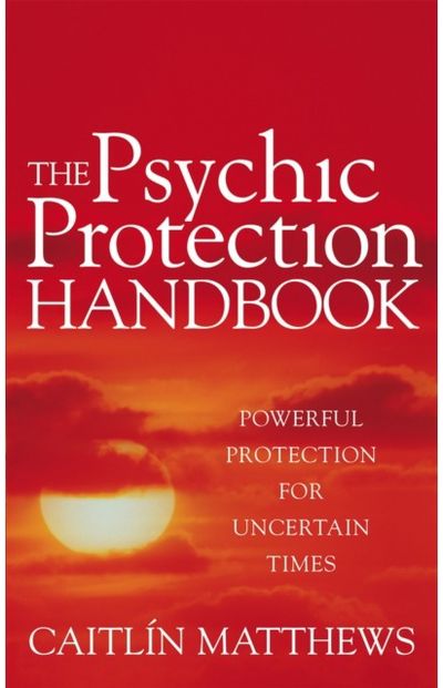 Psychic Protection Handbook Powerful protection