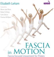 Fascia in Motion: Fascia-focused Movement for Pilates Fascia-focused Movement for Pilates
