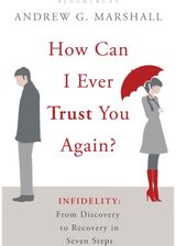 How Can I Ever Trust You Again? Infidelity: From