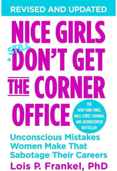 Nice Girls Don't Get The Corner Office Unconscious Mistakes