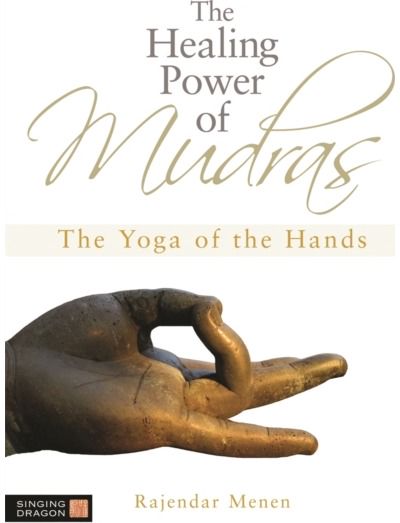 Healing Power of Mudras The Yoga of the