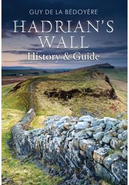 Hadrians Wall: History and Guide History and Guide