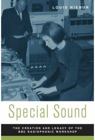 Special Sound The Creation and Legacy of the BBC Radiophonic Workshop
