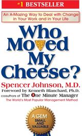Who Moved My Cheese? An Amazing Way to