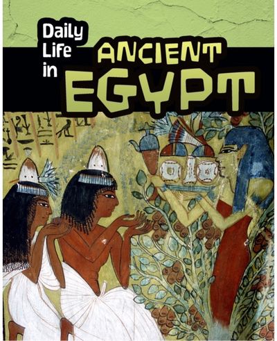 Daily Life in Ancient Egypt