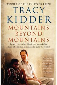 Mountains Beyond Mountains One doctor's quest to heal the world