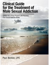 Clinical Guide for the Treatment of Male Sexual Addiction Syllabus for a Group