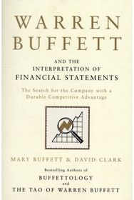 Warren Buffett and the Interpretation of Financial Statements The Search for the Company with a Durable Competitive Advantage