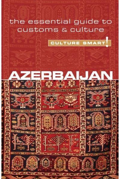 Azerbaijan - Culture The Essential Guide