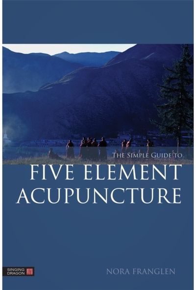 Simple Guide to Five Element Acupuncture