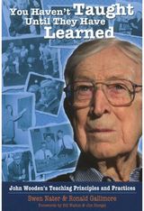 You Haven't Taught Until They Have Learned John Wooden's