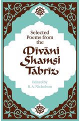Selected Poems from the Divani Shamsi Tabriz
