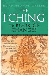I Ching Or Book Of Changes Use the Wisdom of