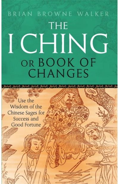 I Ching Or Book Of Changes Use the Wisdom of