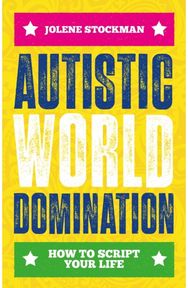 Autistic World Domination How to Script Your Life
