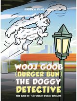 Wooj Goob (Burger Bun) the Doggy Detective The Case of the