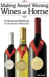 Making Award Winning Wines at Home Professional Methods