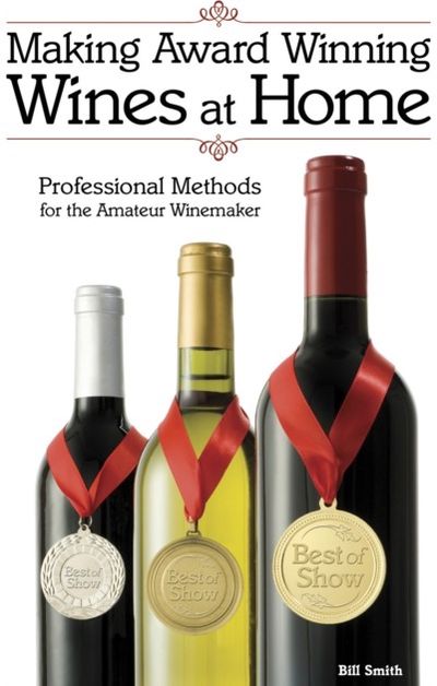Making Award Winning Wines at Home Professional Methods