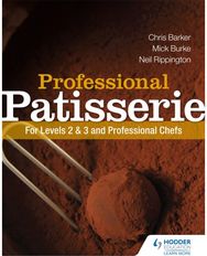Professional Patisserie: For Levels 2, 3 and Professional Chefs