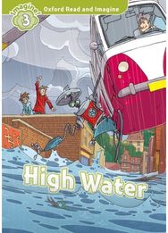 Oxford Read and Imagine: Level 3: High Water